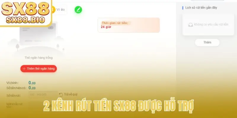 2 kênh rút tiền SX88 được hỗ trợ