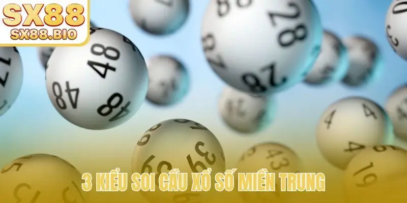 3 kiểu soi cầu xổ số miền Trung