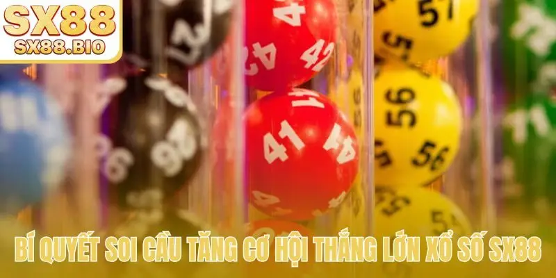 Bí quyết soi cầu tăng cơ hội thắng lớn xổ số SX88