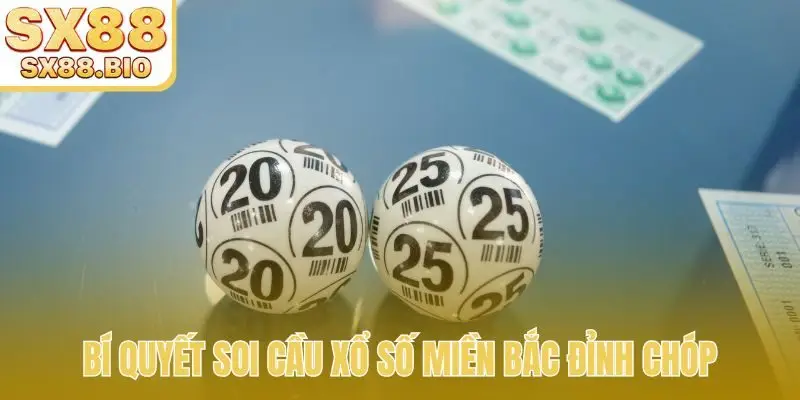 Bí quyết soi cầu xổ số miền Bắc đỉnh chóp