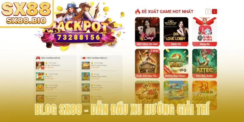 Blog SX88 - Dẫn đầu xu hướng giải trí