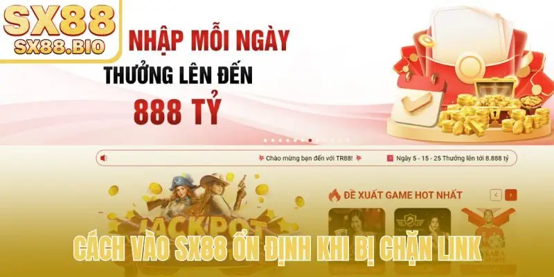 Cách vào SX88 ổn định khi bị chặn link