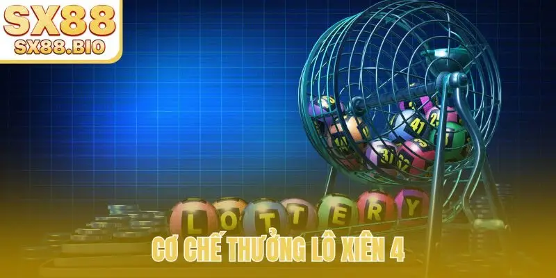 Cơ chế thưởng lô xiên 4