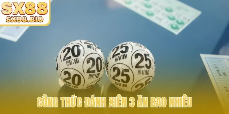 Công thức đánh xiên 3 ăn bao nhiêu