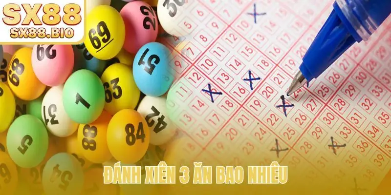 đánh xiên 3 ăn bao nhiêu