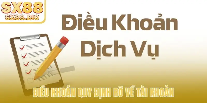 Điều khoản quy định rõ về tài khoản