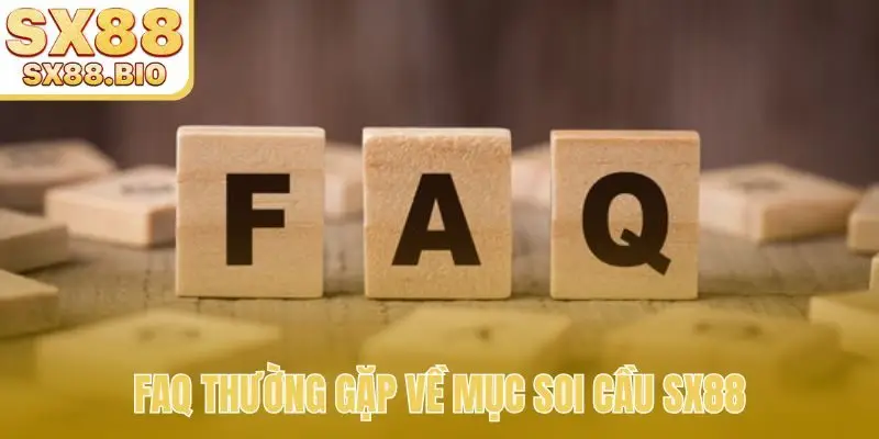 FAQ thường gặp về mục soi cầu SX88