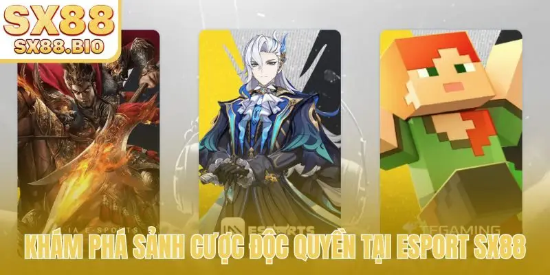 Khám phá sảnh cược độc quyền tại Esport SX88