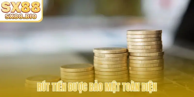 Rút tiền được bảo mật toàn diện