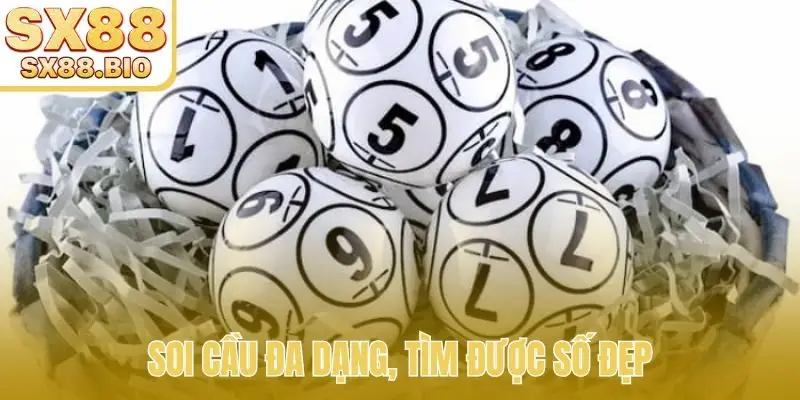 Soi cầu đa dạng, tìm được số đẹp