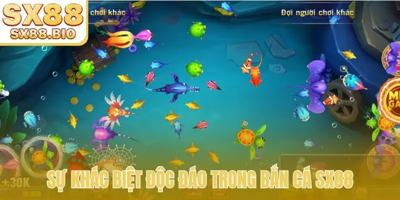 Sự khác biệt độc đáo trong bắn cá SX88