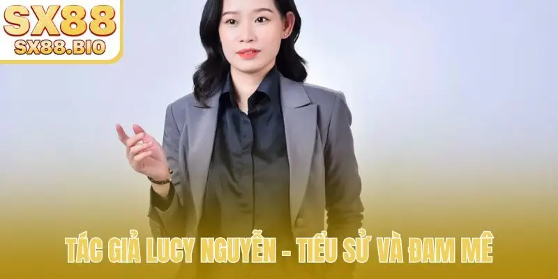 Tác giả Lucy Nguyễn - Tiểu sử và đam mê
