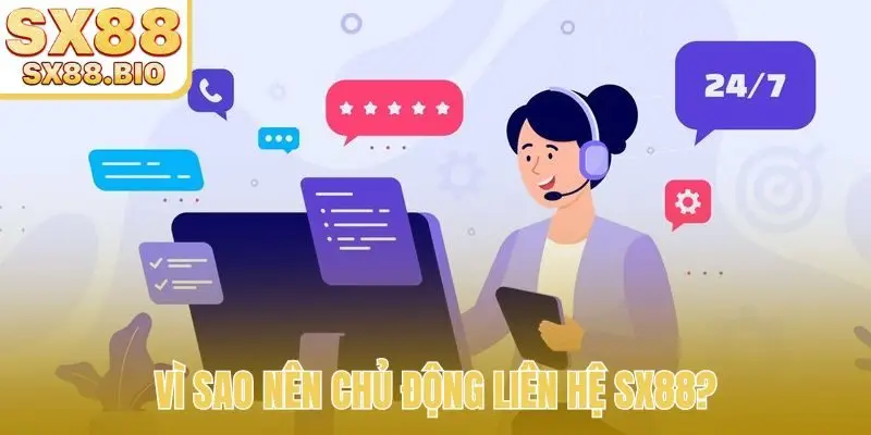 Vì sao nên chủ động liên hệ SX88?